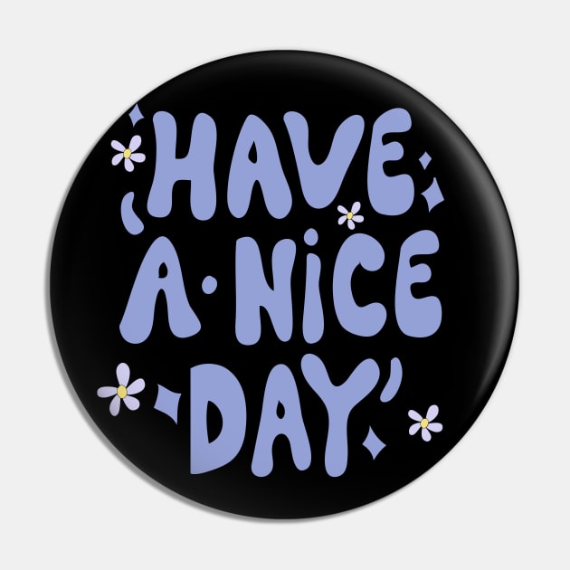 Have a Nice Day Pin by meilyanadl