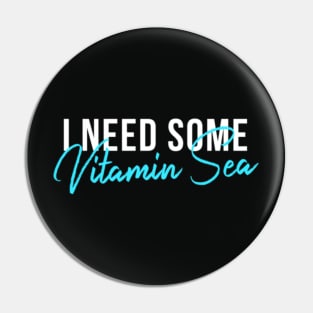 I Need Some Vitamin Sea Pin