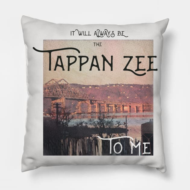 It Will Always Be the Tappan Zee to Me Pillow by maccm