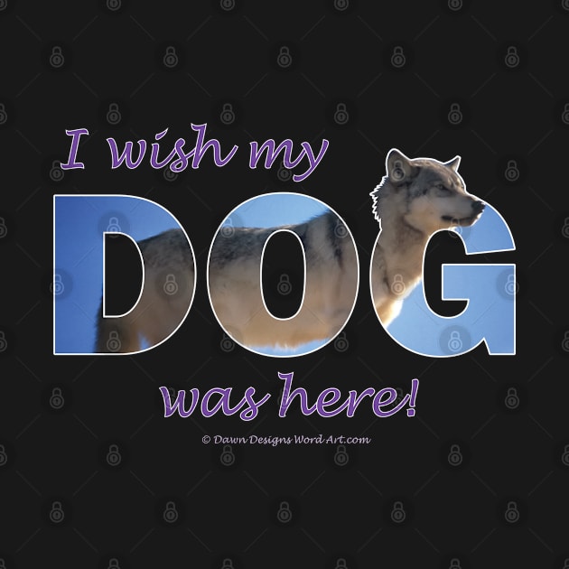 I wish my dog was here - Husky oil painting wordart by DawnDesignsWordArt