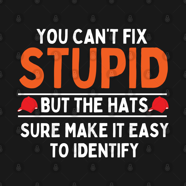 you can't fix stupid but the hats sure make it easy to identify by mdr design