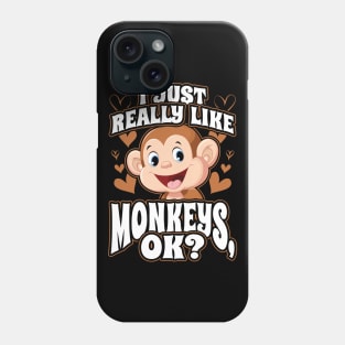 I Just Really Like Monkeys OK Phone Case