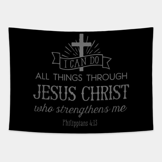 All Things Through Christ (grey font) Tapestry by VinceField