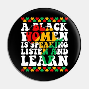 A Black Woman is Speaking Listen and Learn Funny Black History Pin