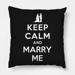 KEEP CALM AND MARRY ME Pillow