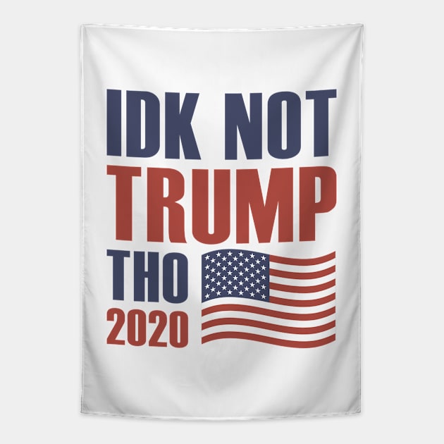 Idk Not Trump Tho 2020 Tapestry by LuckyFoxDesigns