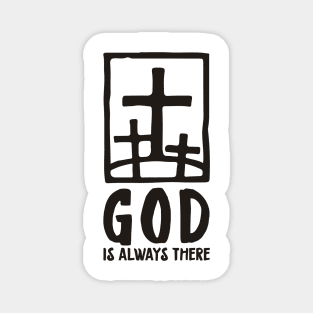 'God Is Always There' Awesome Religion Shirt Magnet