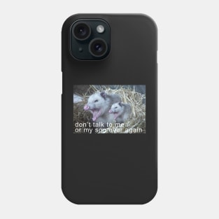 Don't Talk to Me or My Son Ever Again - Possum style Phone Case