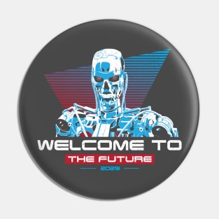 Terminator welcome to the future Pin