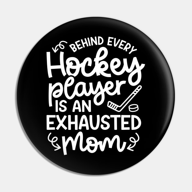 Behind Every Hockey Player Is An Exhausted Mom Ice Hockey Field Hockey Cute Funny Pin by GlimmerDesigns