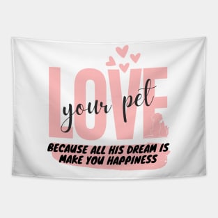 love your pet and your self just Tapestry