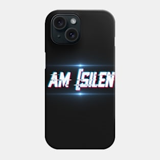 I Am (Silent) Phone Case