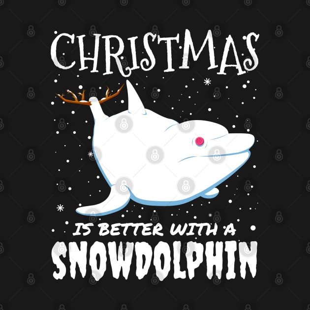 Christmas Is Better With A Snowdolphin - christmas cute snow Dolphin gift by mrbitdot