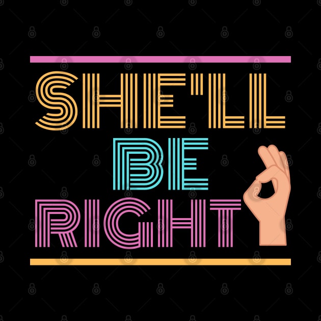 She'll Be Right | Australian Slang by Merch4Days