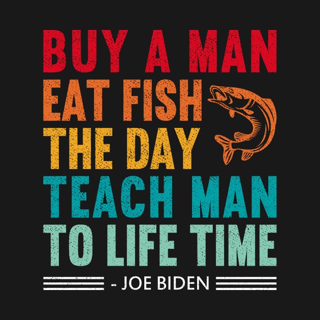 buy a man eat fish, Funny Joe Biden Quote by loveshop