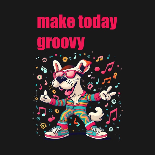 Make Today Groovy by Double You Store