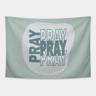 Faith Builder Design with "Pray Pray Pray" quote Tapestry