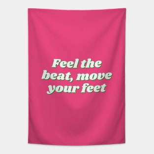 Feel the beat, move your feet Tapestry