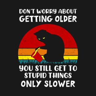 Don't Worry About Getting Older Funny Cat Vintage T-Shirt