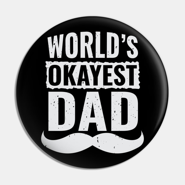 World's Okayest Dad Funny Mustache Fathers Day Best Papa Design Gift Idea Pin by c1337s