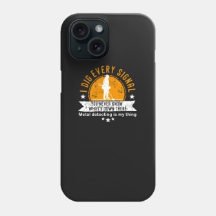 Metal detecting tshirt - I dig every signal Phone Case