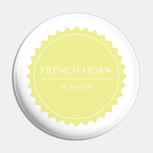 French Horn is my life Pin