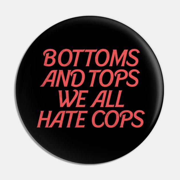 Bottoms & Tops We All Hate Cops Pin by DankFutura