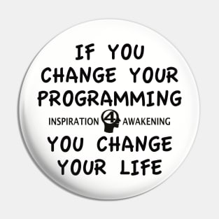 If you change your programming, you change your life. Pin