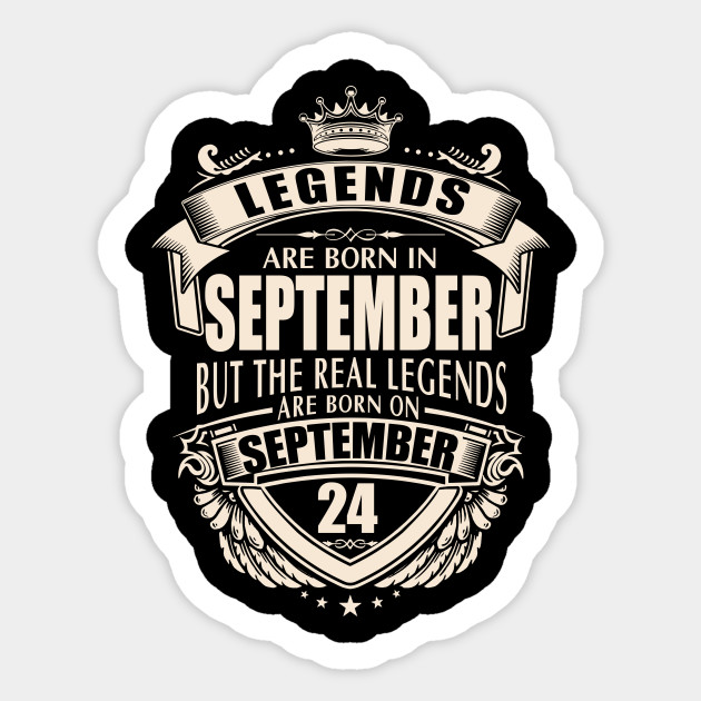 Kings Legends Are Born On September 24 Kings Legends Are Born On September 24 Sticker Teepublic