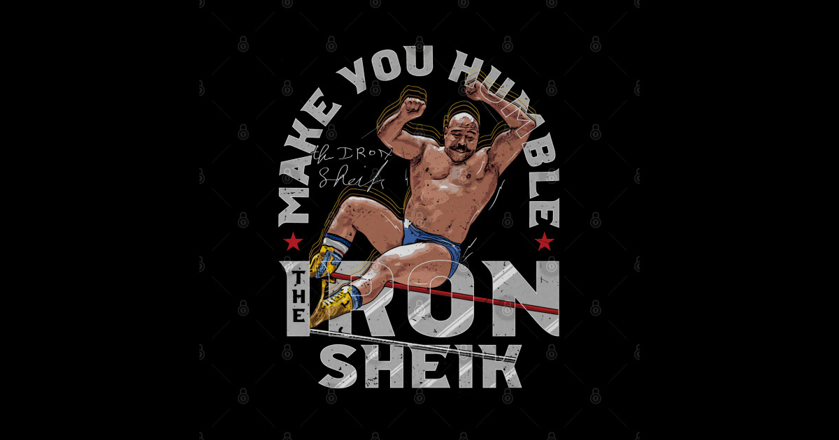 Iron Sheik Make You Humble Iron Sheik Sticker TeePublic