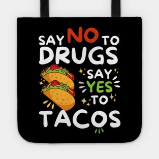 Say No To Drugs Say Yes To Tacos Tote
