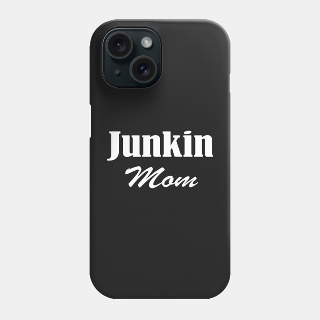 Junkin Mom, vintage lover , Gone Pickin, Junk Queen, Junking lover, Yard sale, Thrifting Tee ,Farmhouse style,Vintage,Farm Life Phone Case by Islanr