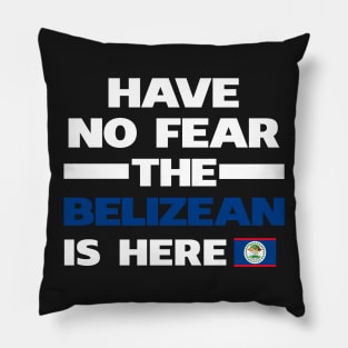 No Fear Belizean Is Here Belize Pillow