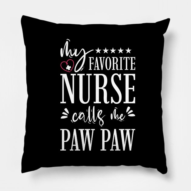 My Favorite Nurse Calls Me PawPaw Gift Pillow by Tesszero