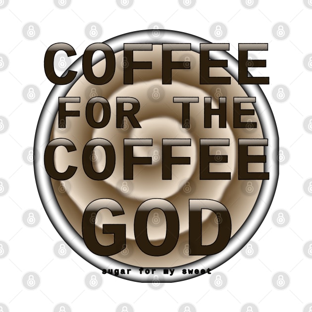 Coffee for the Coffee God - Coffee Swirl Background by SolarCross