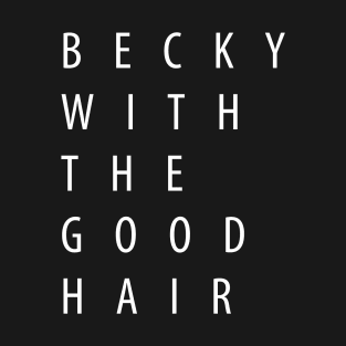 Becky with The Good Hair T-Shirt