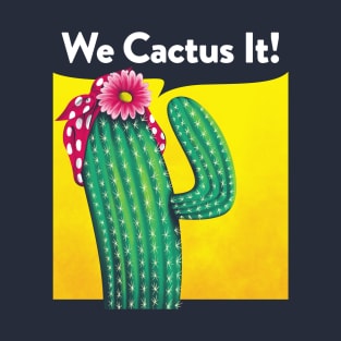 We Cactus It! T-Shirt