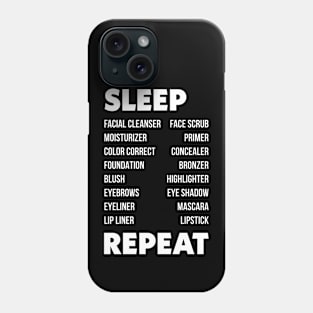 Eat Sleep Makeup Repeat Phone Case