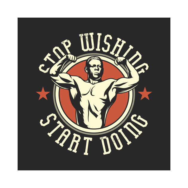 Stop Wishing, Start Doing by PerrysPrints