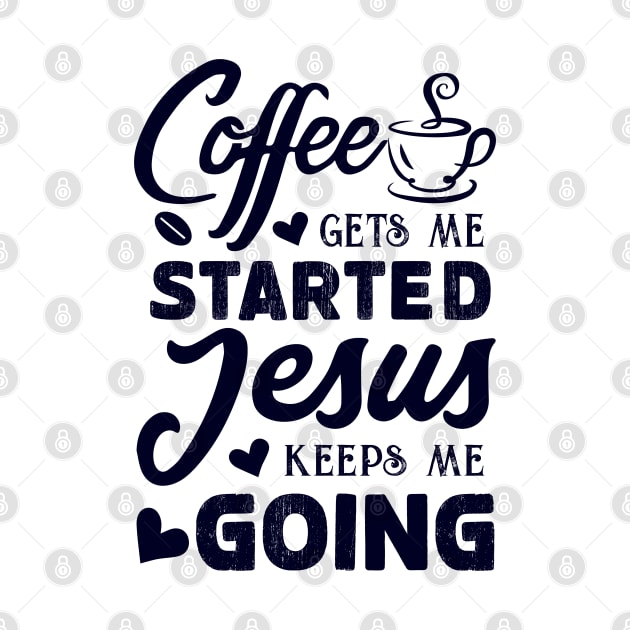 Coffee gets me started, Jesus keeps me going - Women's Christian T-shirt by CoolTees