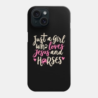 Just A Girl Who Loves Jesus And Horses Phone Case