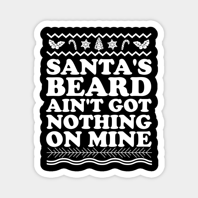 Santa's Beard Aint Got Nothing On Mine Magnet by thingsandthings