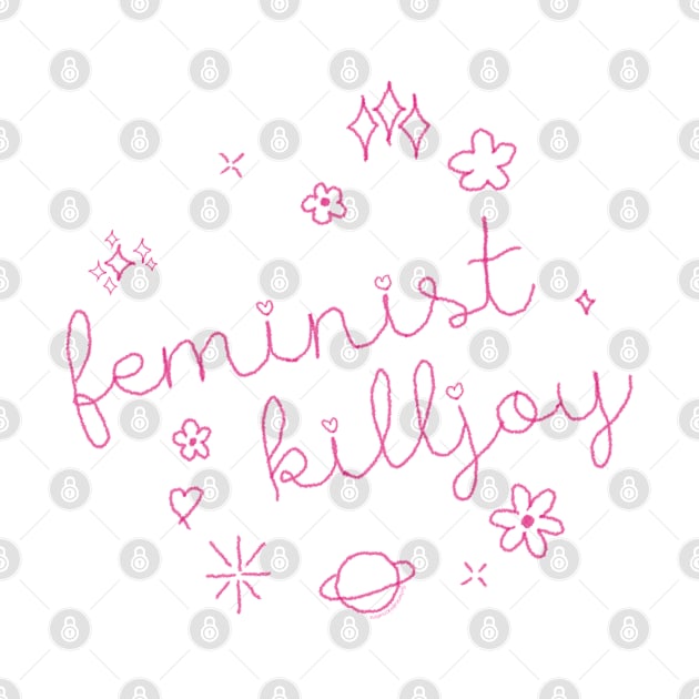 Feminist Killjoy by ChemicalpinkCreations