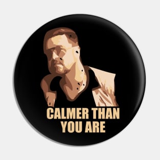 Calmer Than You Are Pin