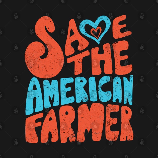 Save The American Farmer by ValidOpinion