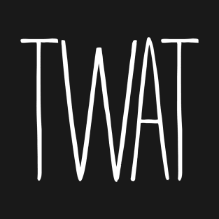 Twat! T-Shirt