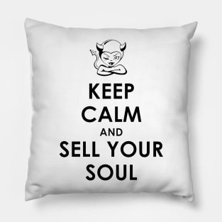 Keep Calm and Sell Your Soul Pillow