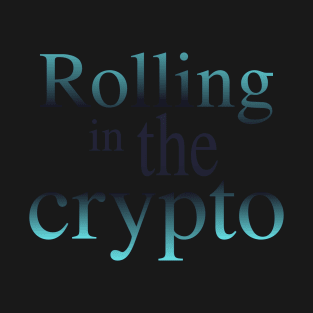 Rolling In The Crypto T-Shirt