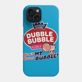 Dubble Bubble Don't Burst My Bubble Phone Case