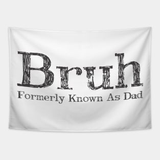 Mens Bruh Formerly Known As Dad Meme Funny Saying Bruh Tapestry